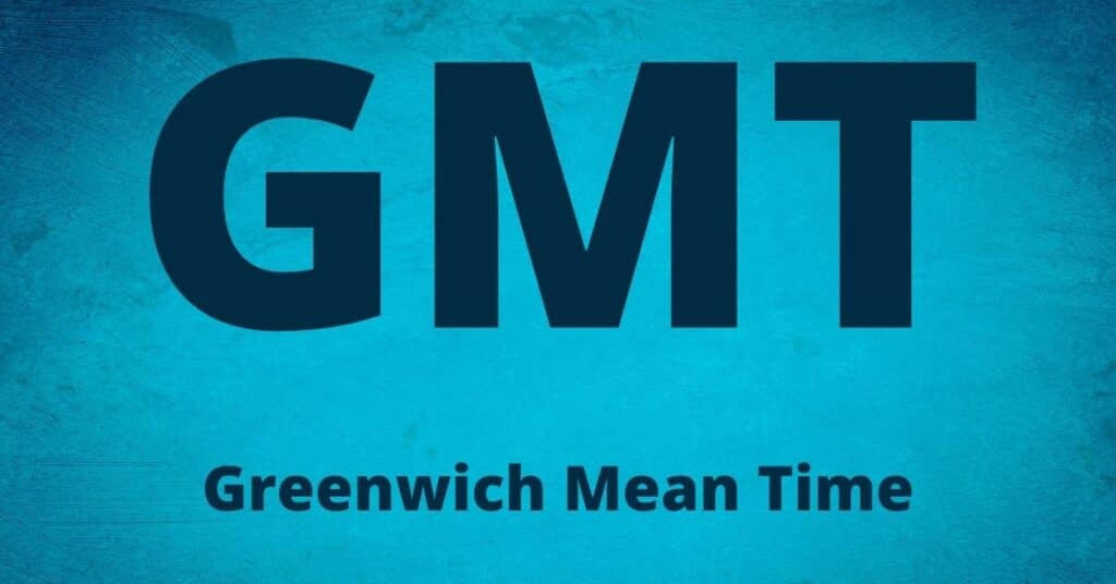 GMT Greenwich Mean Time